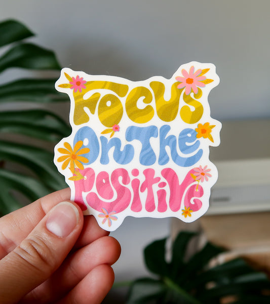 Focus on the Positive Sticker - 3" Waterproof